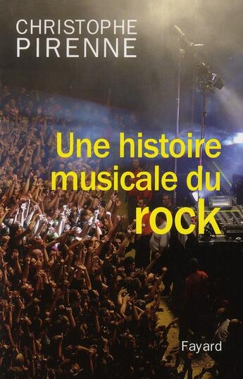 Couverture du livre « Une histoire musicale du rock » de Christophe Pirenne aux éditions Fayard