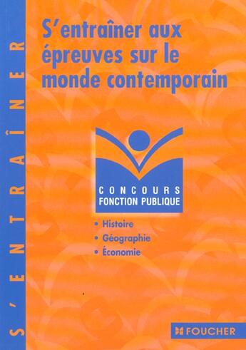 Couverture du livre « S'Entrainer Aux Epreuves Sur Le Monde Contemporain » de Gerard Vial aux éditions Foucher