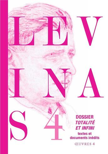 Couverture du livre « Oeuvres complètes Tome 4 : Dossier Totalité et infini ; Textes et documents inédits » de Emmanuel Levinas aux éditions Grasset