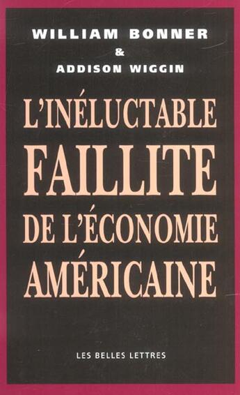 Couverture du livre « Ineluctable faillite de l'economie americaine (l') » de William Bonner aux éditions Belles Lettres