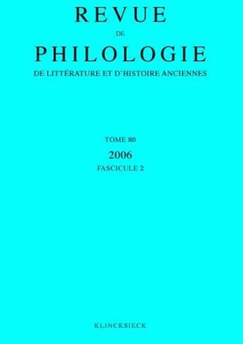 Couverture du livre « Revue de philologie, de litterature et d'histoire anciennes volume 80 - fascicule 2 (édition 2006) » de Revue De Philologie aux éditions Klincksieck