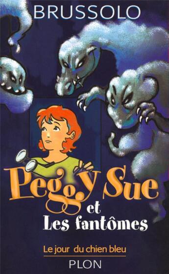 Couverture du livre « Peggy Sue et les fantômes tome 1 » de Serge Brussolo aux éditions Plon