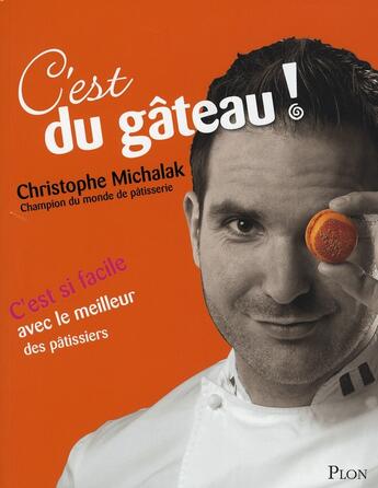 Couverture du livre « C'est du gâteau » de Christophe Michalak aux éditions Plon