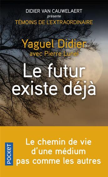 Couverture du livre « Le futur existe déjà » de Pierre Lunel et Yaguel Didier aux éditions Pocket