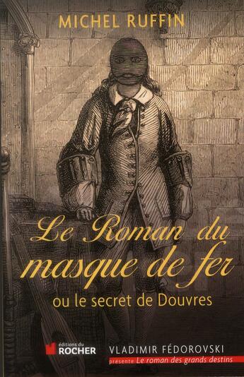 Couverture du livre « Le roman du masque de fer » de Michel Ruffin aux éditions Rocher