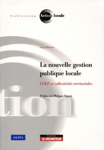 Couverture du livre « La nouvelle gestion publique locale » de Huteau-S aux éditions Le Moniteur