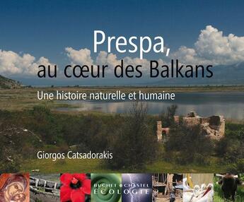 Couverture du livre « Prespa, au coeur des Balkans ; une histoire naturelle et humaine » de Giorgos Catsadorakis aux éditions Buchet Chastel