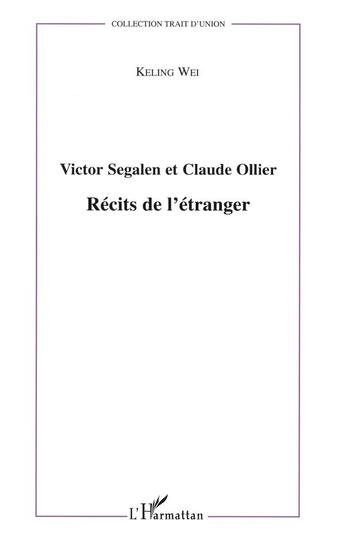 Couverture du livre « Victor Segalen et Claude Ollier ; récits de l'étranger » de Keling Wei aux éditions L'harmattan