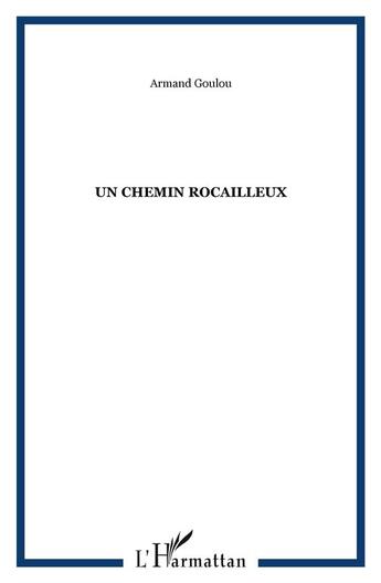 Couverture du livre « Chemin rocailleux » de Armand Goulou aux éditions L'harmattan