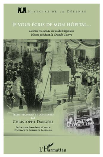 Couverture du livre « Je vous écris de mon hôpital ; destins croisés de six soldats ligériens blessés pendant la Grande Guer » de Christophe Dargere aux éditions L'harmattan