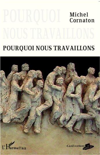 Couverture du livre « Pourquoi nous travaillons » de Michel Cornaton aux éditions L'harmattan