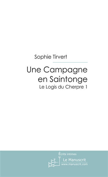 Couverture du livre « Une campagne en saintonge » de Sophie Tirvert aux éditions Le Manuscrit