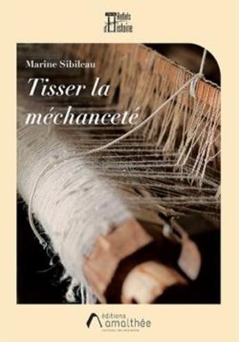 Couverture du livre « Tisser la méchanceté » de Marine Sibileau aux éditions Amalthee