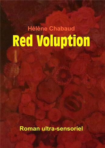 Couverture du livre « Red voluption ; roman ultra-sensoriel » de Helene Chabaud aux éditions Books On Demand