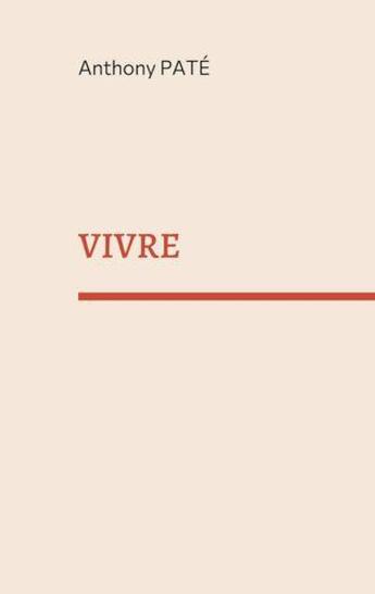 Couverture du livre « Vivre : poèmes » de Anthony Pate aux éditions Books On Demand