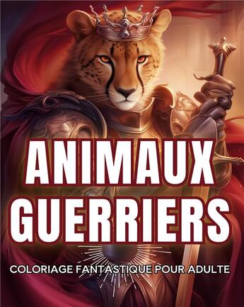 Couverture du livre « Animaux guerriers : Coloriage fantastique pour adulte » de Story Color aux éditions Books On Demand