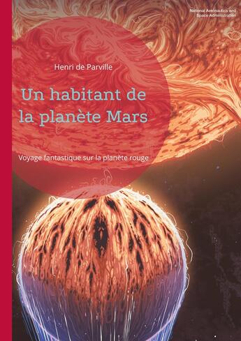 Couverture du livre « Un habitant de la planète Mars : Voyage fantastique sur la planète rouge » de Henri de Parville aux éditions Books On Demand