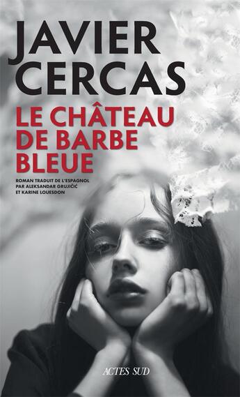 Couverture du livre « Terra alta Tome 3 : le château de barbe-bleue » de Javier Cercas aux éditions Actes Sud