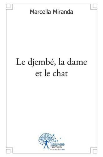 Couverture du livre « Le djembe, la dame et le chat » de Miranda Marcella aux éditions Edilivre