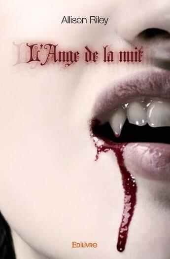 Couverture du livre « L'ange de la nuit » de Allison Riley aux éditions Edilivre