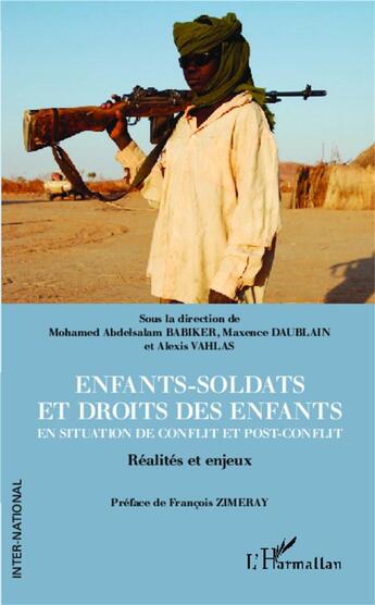 Couverture du livre « Enfants-soldats et droits des enfants en situation de conflit et post conflit ; réalités et enjeux » de Babiker/Daublain/Vah aux éditions L'harmattan