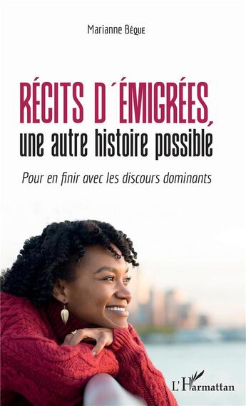 Couverture du livre « Récits d'émigrées, une autre histoire possible ; pour en finir avec les discours dominants » de Beque Marianne aux éditions L'harmattan