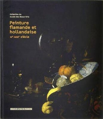 Couverture du livre « Peinture flamande et hollandaise ; XVe-XVIIIe siècle » de  aux éditions Musees Strasbourg