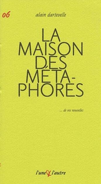 Couverture du livre « La maison des métaphores » de Alain Dartevelle aux éditions L'une Et L'autre