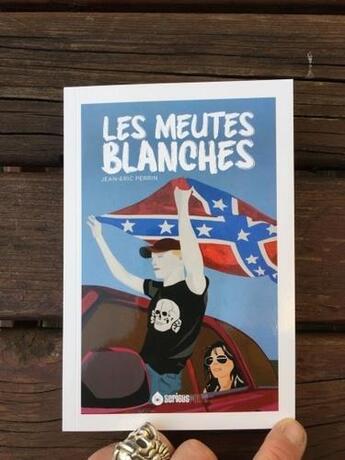 Couverture du livre « Les meutes blanches » de Jean-Eric Perrin aux éditions Serious Publishing