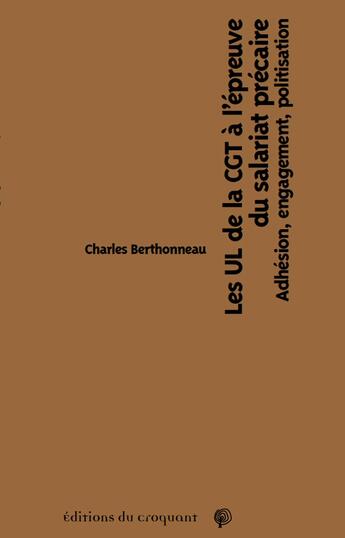 Couverture du livre « Les UL de la CGT à l'épreuve du salariat précaire » de Charles Berthonneau aux éditions Croquant