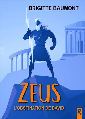 Couverture du livre « Zeus - 2 - l'obstination de david » de Brigitte Baumont aux éditions Rebelle