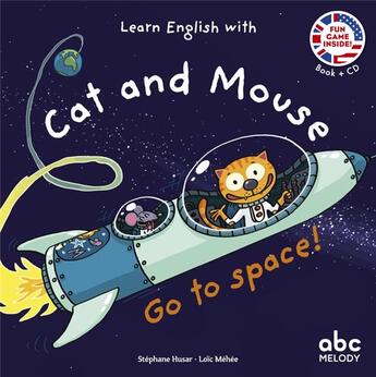 Couverture du livre « Learn english with cat and mouse - go to space » de Stephane Husar aux éditions Abc Melody