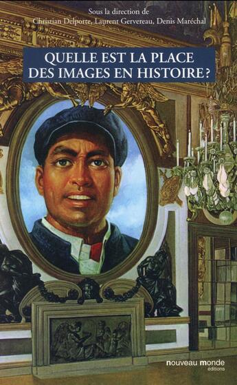 Couverture du livre « Quelle est la place des images en histoire? » de Laurent Gervereau et Denis Maréchal et Christian Delporte aux éditions Nouveau Monde