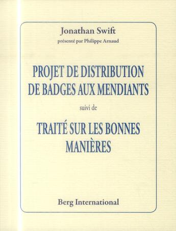 Couverture du livre « Projet de distribution de badges aux mendiants suivi de traite sur les bonnes manieres » de Jonathan Swift aux éditions Berg International