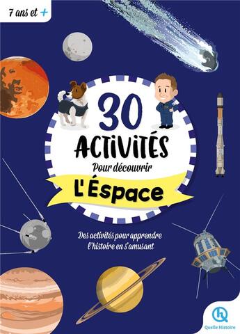 Couverture du livre « 30 activités pour découvrir l'espace : des activités pour apprendre l'histoire en s'amusant » de  aux éditions Quelle Histoire