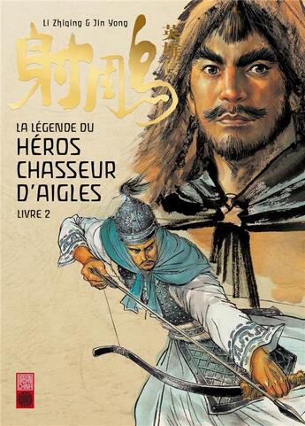 Couverture du livre « La légende du héros chasseur d'aigles Tome 2 » de Yong Jin et Li Zhiqing aux éditions Urban China