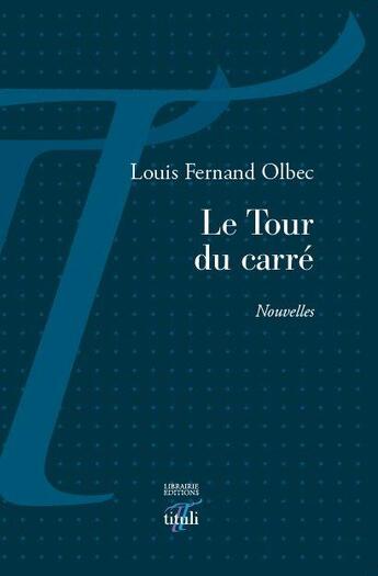 Couverture du livre « Le tour du carré » de Louis-Fernand Olbec aux éditions Tituli