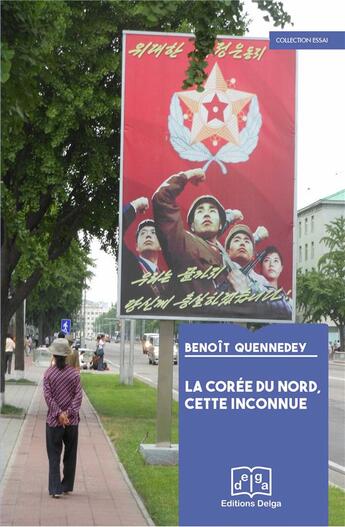 Couverture du livre « La Corée du Nord, cette inconnue » de Benoit Quennedey aux éditions Delga