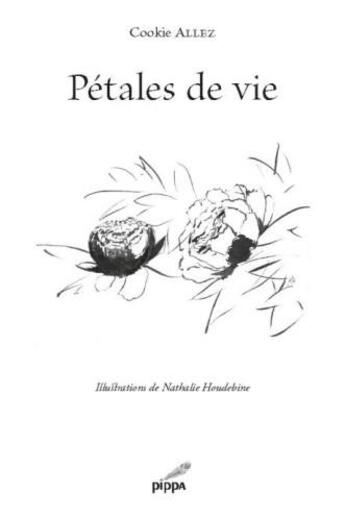 Couverture du livre « Pétales de vie » de Cookie Allez et Nathalie Houdebine aux éditions Pippa