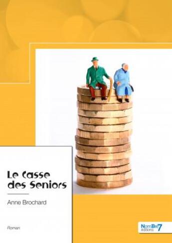 Couverture du livre « Le casse des seniors » de Anne Brochard aux éditions Nombre 7