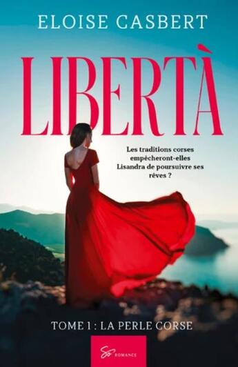 Couverture du livre « Libertà Tome 1 : la perle corse » de Eloise Casbert aux éditions So Romance