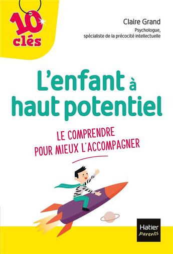 Couverture du livre « L'enfant à haut potentiel ; le comprendre pour mieux l'accompagner » de Claire Grand aux éditions Hatier Parents