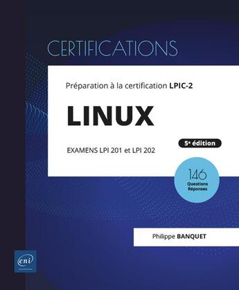 Couverture du livre « Linux : préparation à la certification LPIC-2 (examens LPI 201 et LPI 202) (5e édition) » de Philippe Banquet aux éditions Eni