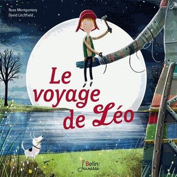 Couverture du livre « Le voyage de Léo » de David Litchfield et Ross Montgomery aux éditions Belin Education