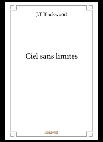 Couverture du livre « Ciel sans limites » de Blackwood J.T aux éditions Edilivre