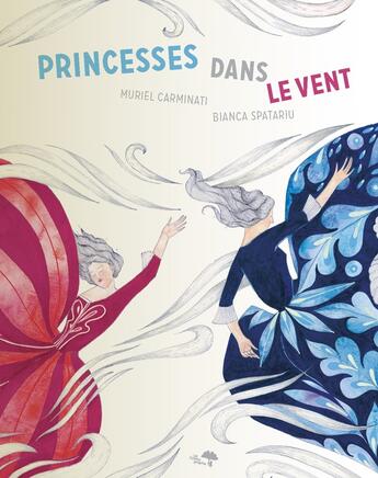 Couverture du livre « Princesses dans le vent » de Muriel Carminati et Bianca Spatariu aux éditions Le Cosmographe