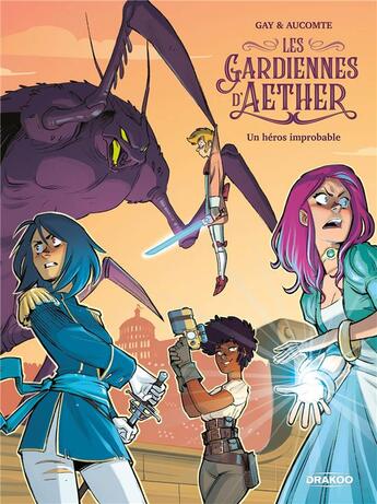 Couverture du livre « Les gardiennes d'Aether Tome 1 : un héros improbable » de Olivier Gay et Jonathan Aucomte aux éditions Drakoo