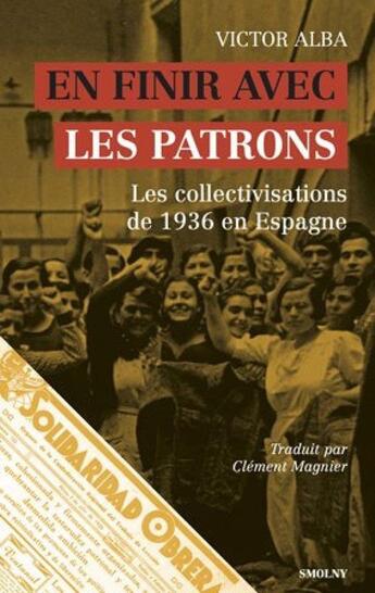 Couverture du livre « En finir avec les patrons : Les collectivisations de 1936 en Espagne » de Victor Alba aux éditions Smolny