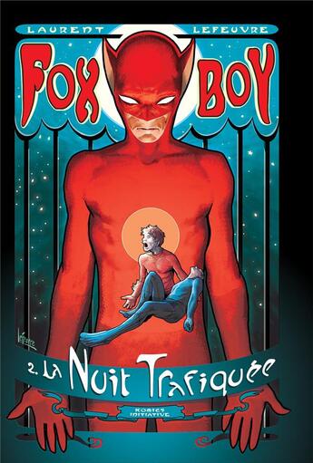 Couverture du livre « Fox-Boy t.2 : la nuit trafiquée » de Laurent Lefeuvre aux éditions Komics Initiative