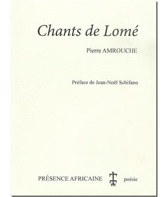 Couverture du livre « Chants de Lomé » de Pierre Amrouche aux éditions Presence Africaine
